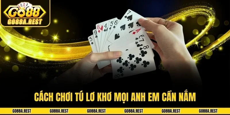 Cách chơi tú lơ khơ mọi anh em cần nắm