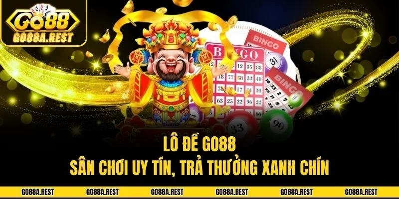Lô Đề Go88 - Sân Chơi Uy Tín, Trả Thưởng Xanh Chín