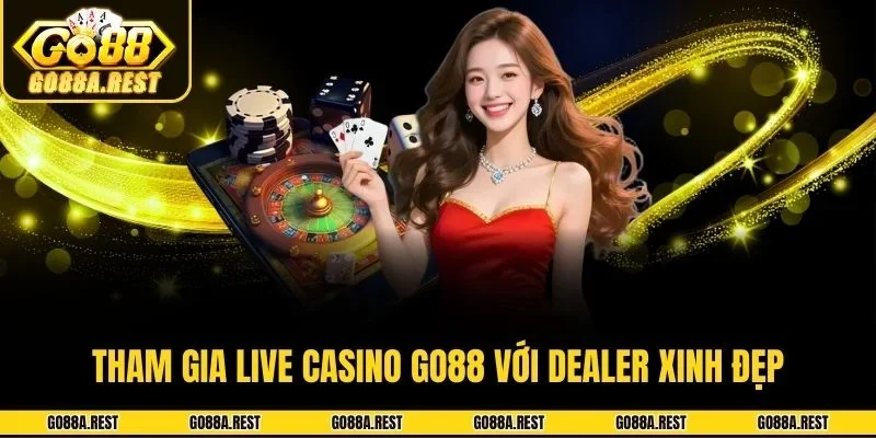 Tham gia live casino Go88 với Dealer xinh đẹp